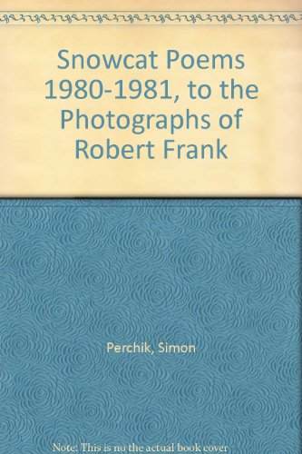 The Snowcat Poems 1980-1981 to the photographs of Robert Frank