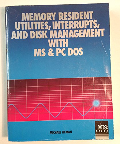 Beispielbild fr Memory Resident Utilities, Interrupts and Disk Management with MS and PC DOS zum Verkauf von Better World Books: West