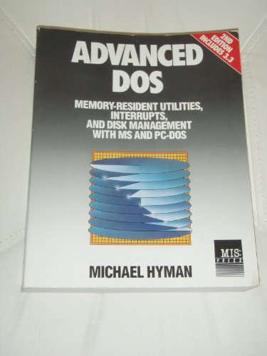 Beispielbild fr Advanced DOS: Memory-Resident Utilities, Interrupts, and Disk Management with MS- And PC-DOS zum Verkauf von ThriftBooks-Atlanta