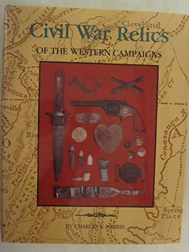 9780943522166: Title: Civil War Relics of the Western Campaigns 18611865