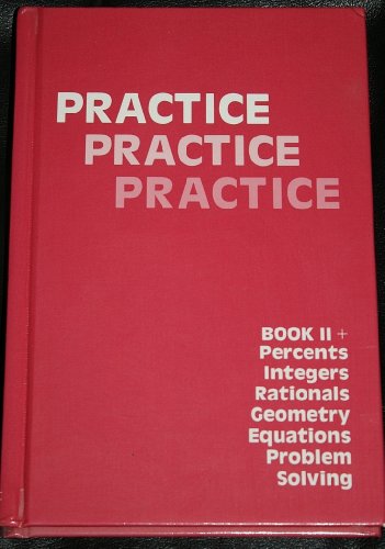 Imagen de archivo de Practice Practice Practice: Book II + Percents, Integers, Rationals, Geometry, Equations, Problem Solving a la venta por Red's Corner LLC