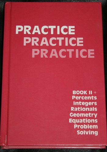 Stock image for Practice Practice Practice: Book II + Percents, Integers, Rationals, Geometry, Equations, Problem Solving for sale by Red's Corner LLC