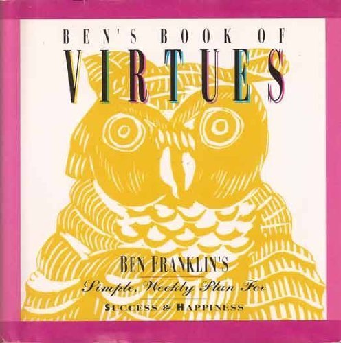 Stock image for Ben's Book of Virtues: Ben Franklin's Simple, Weekly Plan for Success & Happiness for sale by ThriftBooks-Atlanta