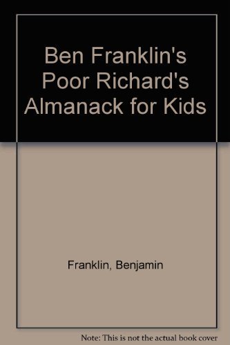 Ben Franklin's Poor Richard's Almanack for Kids (9780943545042) by Franklin, Benjamin; Greene, Karen