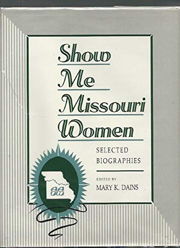 9780943549057: Show Me Missouri Women: Selected Biographies