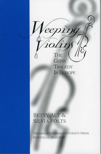 Beispielbild fr Weeping Violins : The Gypsy Tragedy in Europe zum Verkauf von Better World Books