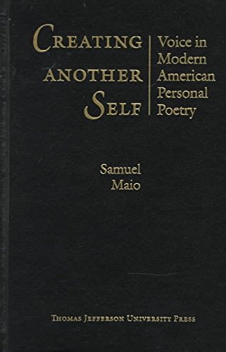 Beispielbild fr Creating Another Self: Voice in Modern American Personal Poetry zum Verkauf von dsmbooks