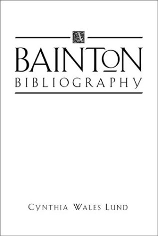 Beispielbild fr Bainton Bibliography (Sixteenth Century Essays and Studies) zum Verkauf von Cambridge Rare Books