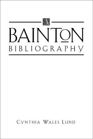 Stock image for A Bainton Bibliography (Sixteenth Century Essays & Studies, Vol 47) for sale by HPB-Red