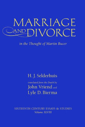 Marriage and Divorce in the Thought of Martin Bucer (Sixteenth Century Essays & Studies) (9780943549682) by Selderhuis, Herman J.; Vriend, John; Bierma, Lyle D.