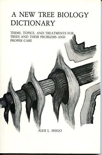 Imagen de archivo de A NEW TREE BIOLOGY DICTIONARY Terms, Topics, and Treatments for Trees and Their Problems and Proper Care a la venta por Front Cover Books