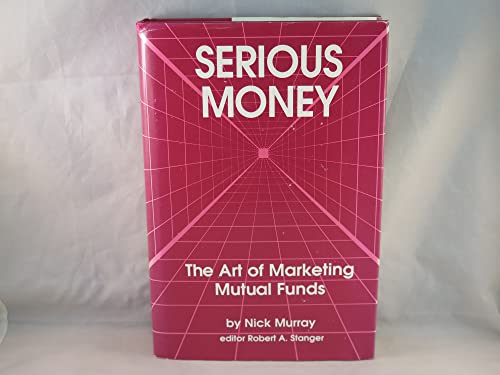 Beispielbild fr Serious Money: The Art of Marketing Mutual Funds zum Verkauf von ThriftBooks-Reno