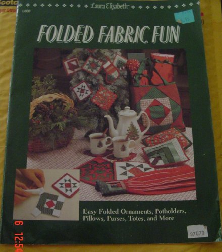 9780943574691: Folded Fabric Fun: Easy Folded Ornaments, Potholders, Pillows, Purses, Totes, and More.
