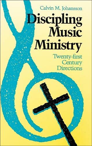 Beispielbild fr Discipling Music Ministry: Twenty-First Century Directions zum Verkauf von Wonder Book