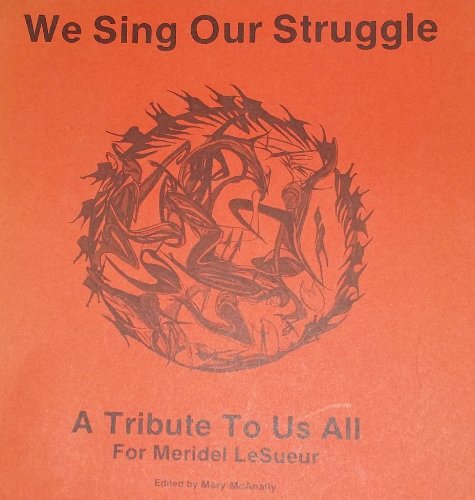 Beispielbild fr We Sing Our Struggle: A Tribute To Us All: For Meridel Le Sueur zum Verkauf von Anthology Booksellers