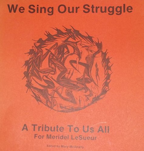 Stock image for We Sing Our Struggle: A Tribute To Us All: For Meridel Le Sueur for sale by Anthology Booksellers