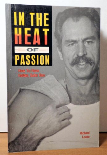 Beispielbild fr In the heat of passion: How to have hotter, safer sex zum Verkauf von Robinson Street Books, IOBA