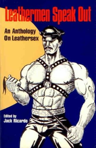 Imagen de archivo de Leathermen Speak Out: An Anthology of Leathersex a la venta por "Pursuit of Happiness" Books