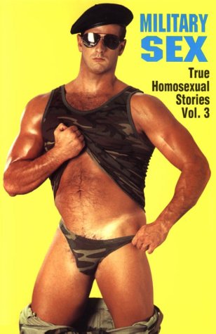 Beispielbild fr Military Sex: True Homosexual Stories Vol. 3 zum Verkauf von Riverby Books