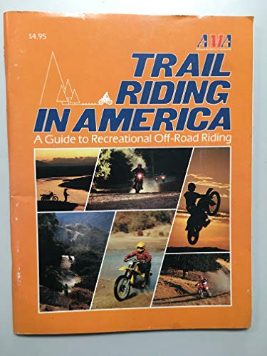 Stock image for Trail Riding in America: A Guide to Recreational Off-Road Riding for sale by Cronus Books