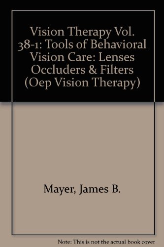 9780943599830: Vision Therapy Vol. 38-1: Tools of Behavioral Vision Care: Lenses Occluders & Filters (Oep Vision Therapy)