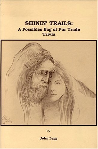 Stock image for Shinin' Trails: A Possibles Bag of Fur Trade Trivia for sale by Browsers' Bookstore, CBA