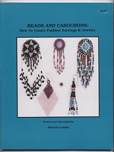 9780943604329: Beads and Cabochons: How to Create Fashion Earrings and Jewelry