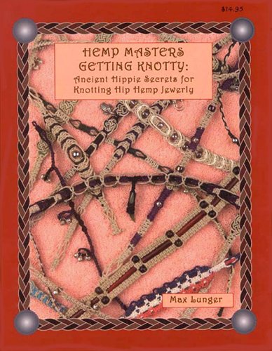 Stock image for Hemp Masters - Getting Knotty: Ancient Hippie Secrets for Knotting Hip Hemp Jewelry for sale by Books Unplugged