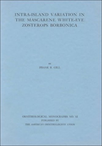 Beispielbild fr Intra-Island Variation in the Mascarene White-Eye Zosterops Borbonica zum Verkauf von Powell's Bookstores Chicago, ABAA