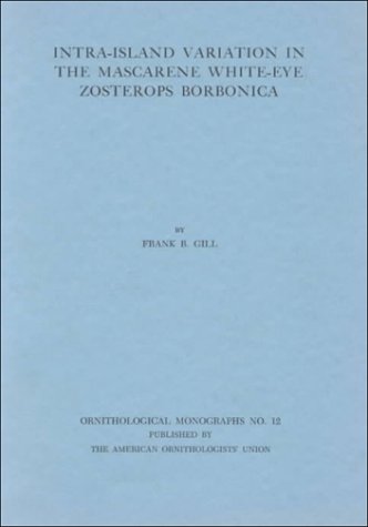 Imagen de archivo de Intra-Island Variation in the Mascarene White-Eye Zosterops Borbonica a la venta por Powell's Bookstores Chicago, ABAA