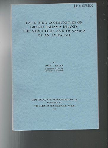 Beispielbild fr Land Bird Communities of Grand Bahama Island: The Structure & Dynamics of an Avifauna zum Verkauf von Powell's Bookstores Chicago, ABAA