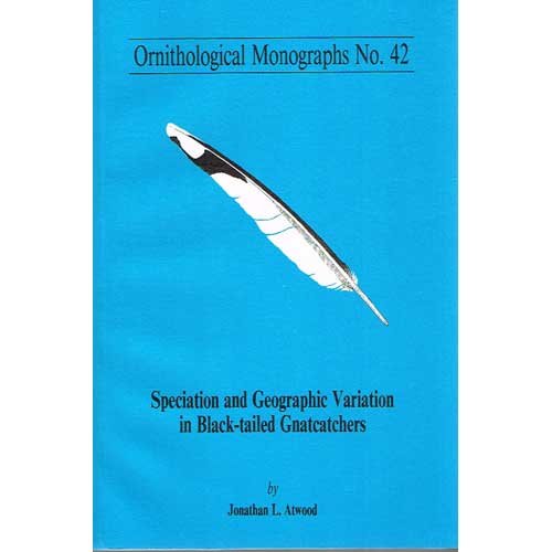 Imagen de archivo de Speciation and Geographic Variation in Black-tailed Gnatcatchers (OM42) (Ornithological Monographs) a la venta por Redux Books