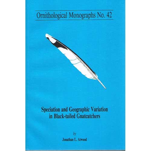 Stock image for Speciation and Geographic Variation in Black-tailed Gnatcatchers (OM42) (Ornithological Monographs) for sale by Redux Books