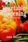 Vegetable Gardening: Spring & Fall (9780943629179) by Burrow, John