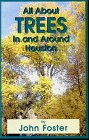 All About Trees: In and Around Houston (9780943629254) by Lieber, Wayne; Foster, Melisa; Annesley, Robert; Billac, Pete