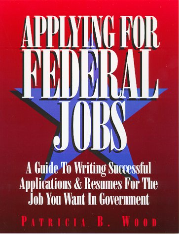 Beispielbild fr Applying for Federal Jobs : A Guide to Writing Successful Applications and Resumes for the Job You Want in Government zum Verkauf von Better World Books