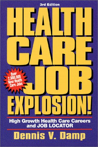 Stock image for Health Care Job Explosion! : High Growth Health Care Careers and Job Locator for sale by Better World Books