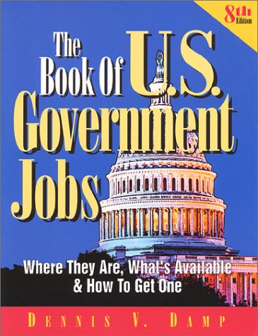 Stock image for The Book of U.S. Government Jobs: Where They Are, What's Available and How to Get One (8th Edition) for sale by Wonder Book