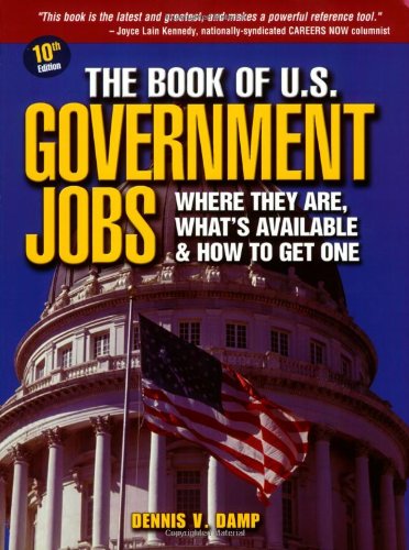 Imagen de archivo de The Book of U.S. Government Jobs: Where They Are, What's Available, & How to Complete a Federal Resume a la venta por Wonder Book