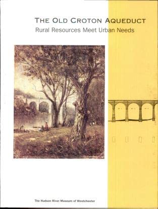 Imagen de archivo de The Old Croton Aqueduct: Rural Resources Meet Urban Needs a la venta por Griffin Books