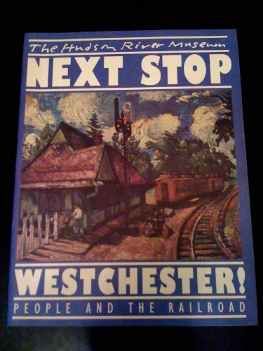 Next Stop Westchester: People and the Railroad (9780943651262) by Douglas, George H.; Vookles, Laura L.; Stilgoe, John R.