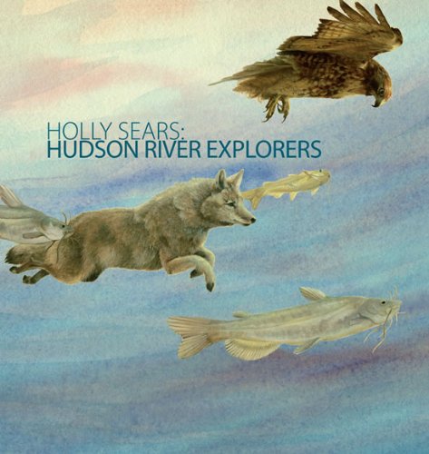 Holly Sears: Hudson River Explorers (9780943651422) by Bartholomew F. Bland; Holly Sears