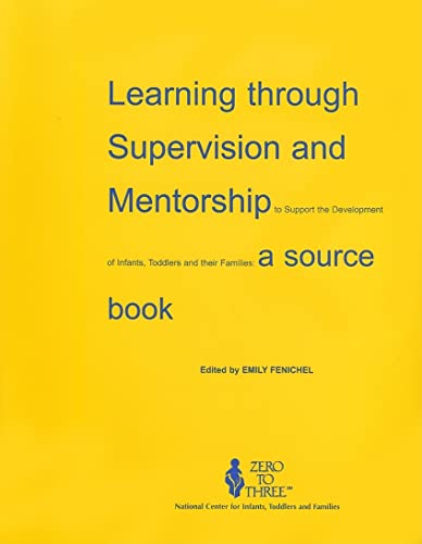 Stock image for Learning Through Supervision and Mentorship to Support the Development of Infants, Toddlers and Their Families: A Source Book for sale by Goodwill Books