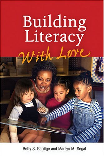 Stock image for Building Literacy With Love: A Guide for Teachers and Caregivers of Children Birth Through Age 5 for sale by BooksRun