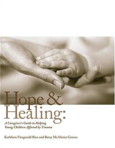 9780943657936: Hope And Healing: A Caregiver's Guide to Helping Young Children Affected by Trauma (The Zero To Three Early Care Library)