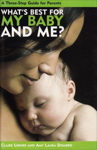9780943657943: What's Best for My Baby and Me?: A 3-Step Guide for Parents