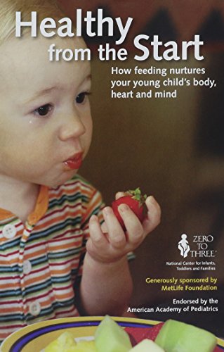 Healthy from the Start: How Feeding Nurtures Your Young Child's Body, Heart and Mind (9780943657967) by Lerner, Claire