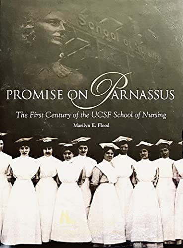 Imagen de archivo de Promise on Parnassus: The First Century of the UCSF School of Nursing a la venta por Better World Books: West