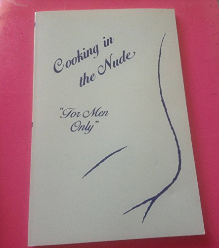 9780943678023: For Men Only (Cooking in the Nude Series)