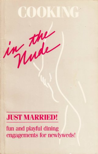 Beispielbild fr Cooking in the Nude: Just Married zum Verkauf von Susan B. Schreiber